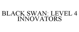 BLACK SWAN: LEVEL 4 INNOVATORS