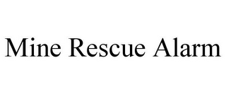 MINE RESCUE ALARM