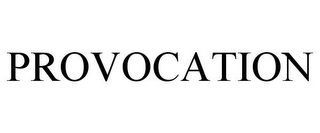 PROVOCATION
