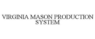 VIRGINIA MASON PRODUCTION SYSTEM