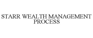 STARR WEALTH MANAGEMENT PROCESS