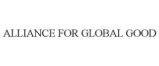 ALLIANCE FOR GLOBAL GOOD