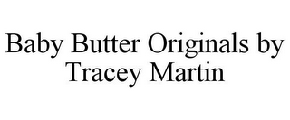 BABY BUTTER ORIGINALS BY TRACEY MARTIN