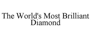 THE WORLD'S MOST BRILLIANT DIAMOND