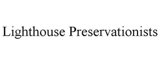 LIGHTHOUSE PRESERVATIONISTS