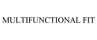 MULTIFUNCTIONAL FIT