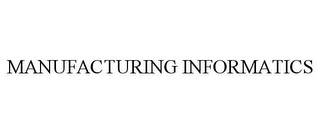 MANUFACTURING INFORMATICS