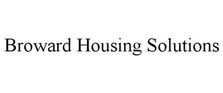 BROWARD HOUSING SOLUTIONS