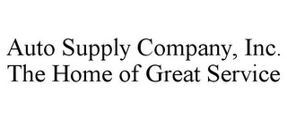 AUTO SUPPLY COMPANY, INC. THE HOME OF GREAT SERVICE