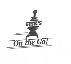 ERIK'S ON THE GO!