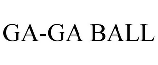 GA-GA BALL