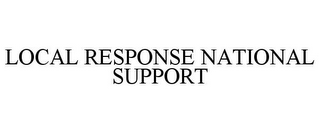 LOCAL RESPONSE NATIONAL SUPPORT