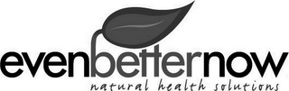 EVENBETTERNOW NATURAL HEALTH SOLUTIONS