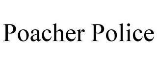 POACHER POLICE