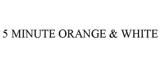 5 MINUTE ORANGE & WHITE