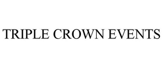 TRIPLE CROWN EVENTS