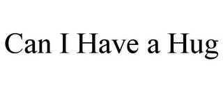 CAN I HAVE A HUG