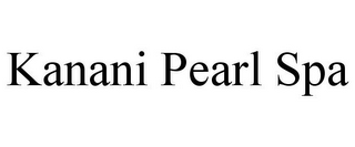 KANANI PEARL SPA
