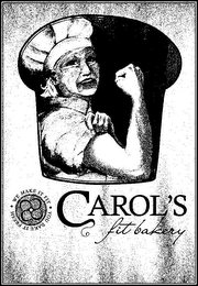 CAROL'S FIT BAKERY WE MAKE IT FIT YOU BAKE IT FRESH