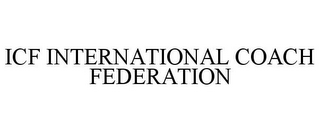 ICF INTERNATIONAL COACH FEDERATION