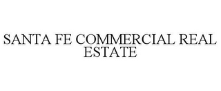 SANTA FE COMMERCIAL REAL ESTATE