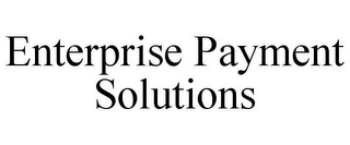 ENTERPRISE PAYMENT SOLUTIONS