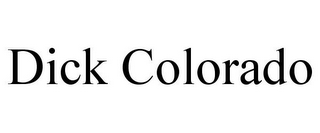 DICK COLORADO