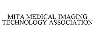 MITA MEDICAL IMAGING TECHNOLOGY ASSOCIATION