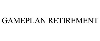 GAMEPLAN RETIREMENT