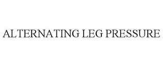 ALTERNATING LEG PRESSURE