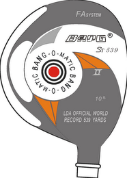 BANG GOLF ST539 BANG-O-MATIC BANG-O-MATIC FASYSTEM 10.5 LDA OFFICIAL WORLD RECORD 539 YARDS