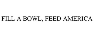 FILL A BOWL, FEED AMERICA