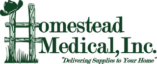 OMESTEAD MEDICAL, INC. "DELIVERING SUPPLIES TO YOUR HOME"