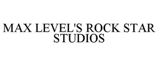 MAX LEVEL'S ROCK STAR STUDIOS