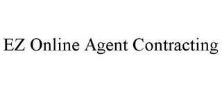 EZ ONLINE AGENT CONTRACTING