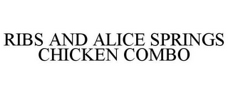 RIBS AND ALICE SPRINGS CHICKEN COMBO