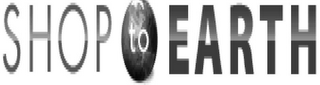 SHOP TO EARTH