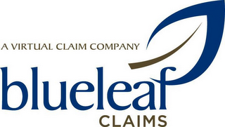 A VIRTUAL CLAIM COMPANY BLUELEAF CLAIMS