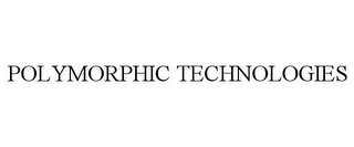 POLYMORPHIC TECHNOLOGIES