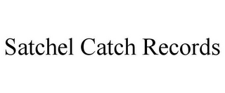 SATCHEL CATCH RECORDS