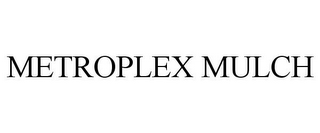 METROPLEX MULCH