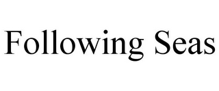 FOLLOWING SEAS