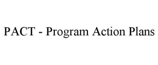 PACT - PROGRAM ACTION PLANS