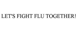 LET'S FIGHT FLU TOGETHER!