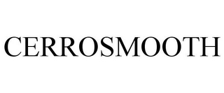 CERROSMOOTH