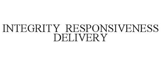 INTEGRITY RESPONSIVENESS DELIVERY