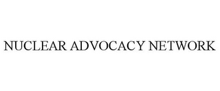 NUCLEAR ADVOCACY NETWORK