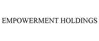 EMPOWERMENT HOLDINGS