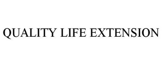 QUALITY LIFE EXTENSION