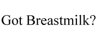 GOT BREASTMILK?